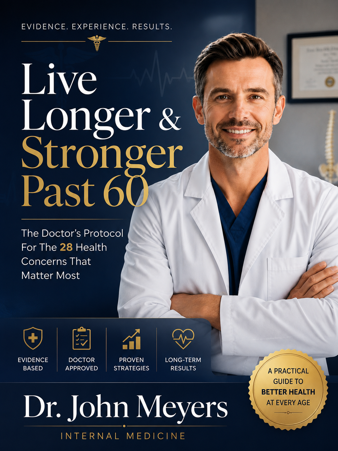 Live Longer & Stronger Past 60 — The Doctor's Protocol, by Dr. John Meyers, Internal Medicine
